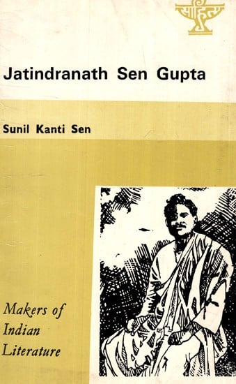 MAKERS OF INDIAN LITERATURE JATINDRANATH SEN GUPTA