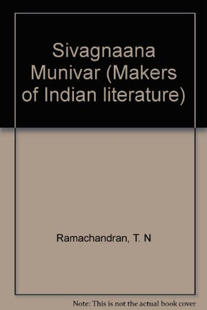 MAKERS OF INDIAN LITERATURE SIVAGNAANA MUNIVAR