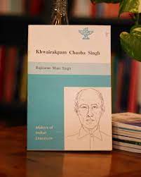 MAKERS OF INDIAN LITERATURE KHWAIRAKPAM CHAOBA SINGH