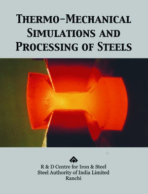 THERMO-MECHANICAL SIMULATION AND PROCESSING OF STEELS