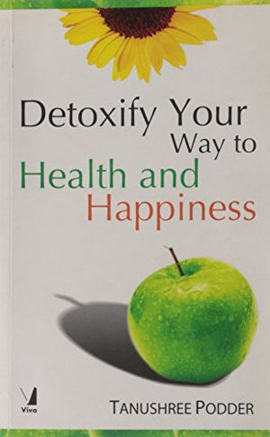 DETOXIFY YOUR WAY TO HEALTH AND HAPPINESS