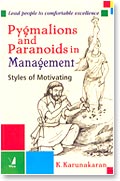 PYGMALIONS AND PARANOIDS IN MANAGEMENT