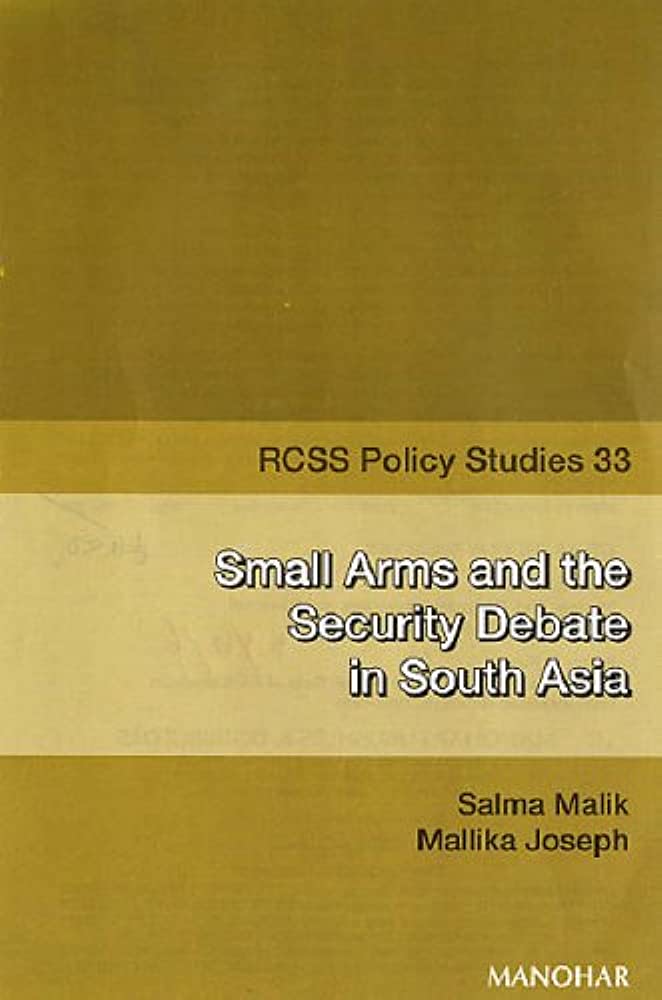 SMALL ARMS AND THE SECURITY DEBATE IN SOUTH ASIA