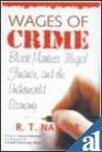 WAGES OF CRIME: BLACK MARKET ILLEGAL FINANCE AND THE UNDERWORLD ECONOM