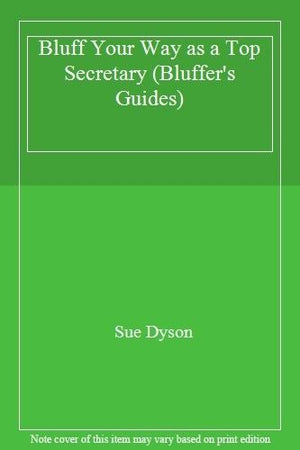 BLUFF YOUR WAY AS A TOP SECRETARY