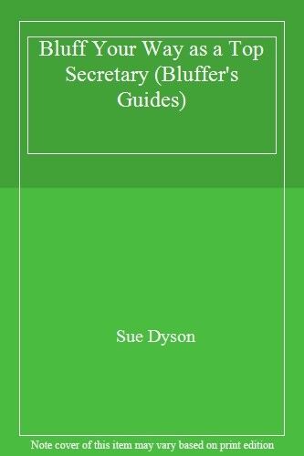 BLUFF YOUR WAY AS A TOP SECRETARY