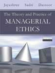THE THEORY AND PRACTICE OF MANAGERIAL ETHICS.