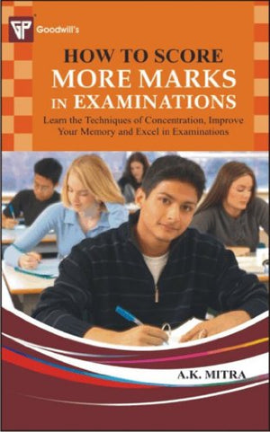 GOODWILL'S: HOW TO SCORE MORE MARKS IN EXAMINATIONS