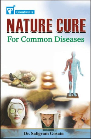 GOODWILL'S NATURE CURE FOR COMMON DISEASES