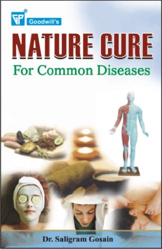 GOODWILL'S NATURE CURE FOR COMMON DISEASES