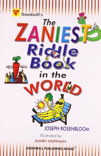 GOODWILL'S THE ZANIEST RIDDLE BOOK IN THE WORLD.