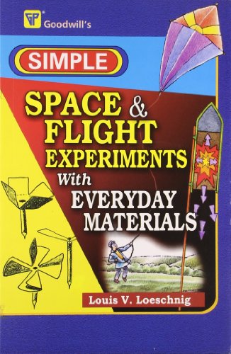 GOODWILL'S SIMPLE SPACE & FLIGHT EXPERIMENTS WITH EVERYDAY MATERIALS