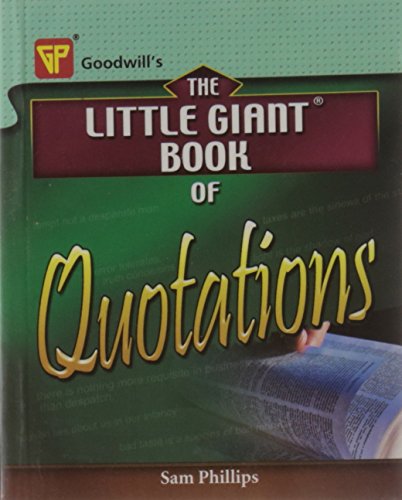GOODWILL'S THE LITTLE GIANT BOOK OF QUOTATIONS