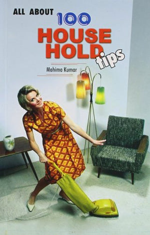 ALL ABOUT 100 HOUSE HOLD TIPS