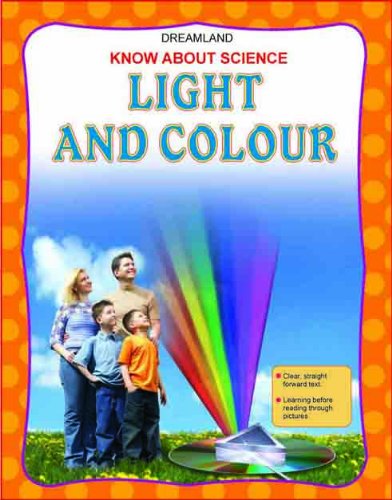 DREAMLAND'S KNOW ABOUT SCIENCE: LIGHT & COLOUR