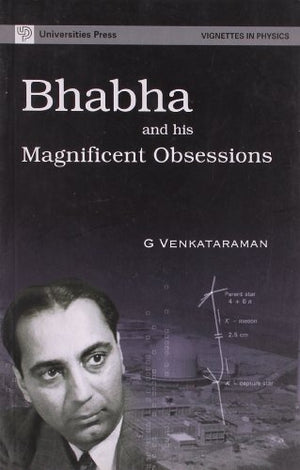 BHABHA AND HIS MAGNIFICENT OBSESSIONS