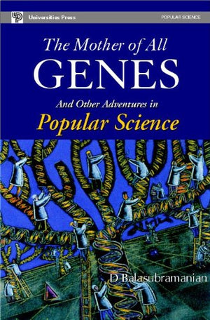 THE MOTHER OF ALL GENES AND OTHER ADVENTURES IN POPULAR SCIENCE
