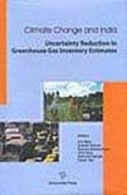 CLIMATE CHANGE AND INDIA: UNCERTAINTY REDUCTION IN GREENHOUSE GAS INVENTORY ESTIMATES