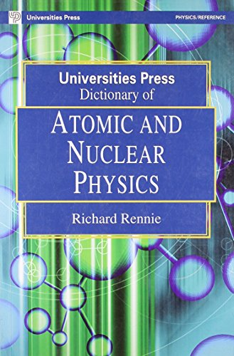 UNIVERSITY PRESS DICTIONARY OF ATOMIC AND NUCLEAR PHYSICS