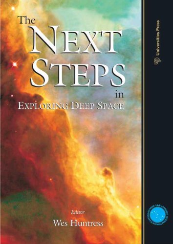 THE NEXT STEPS IN EXPLORING DEEP SPACE