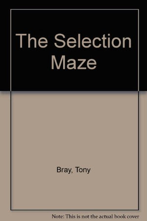 THE SELECTION MAZE