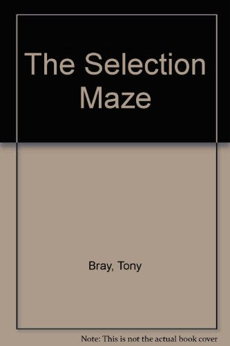 THE SELECTION MAZE