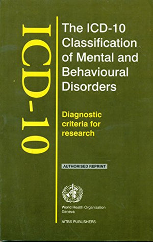 THE ICD-10 CLASSIFICATION OF MENTAL AND BEHAVIOURAL DISORDERS