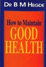 HOW TO MAINTAIN GOOD HEALTH