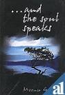 AND THE SOUL SPEAKS