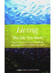 LIVING THE LIFE YOU WANT