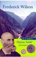 FREDERICK WILSON 'HULSON SAHIB' OF GARHWAL