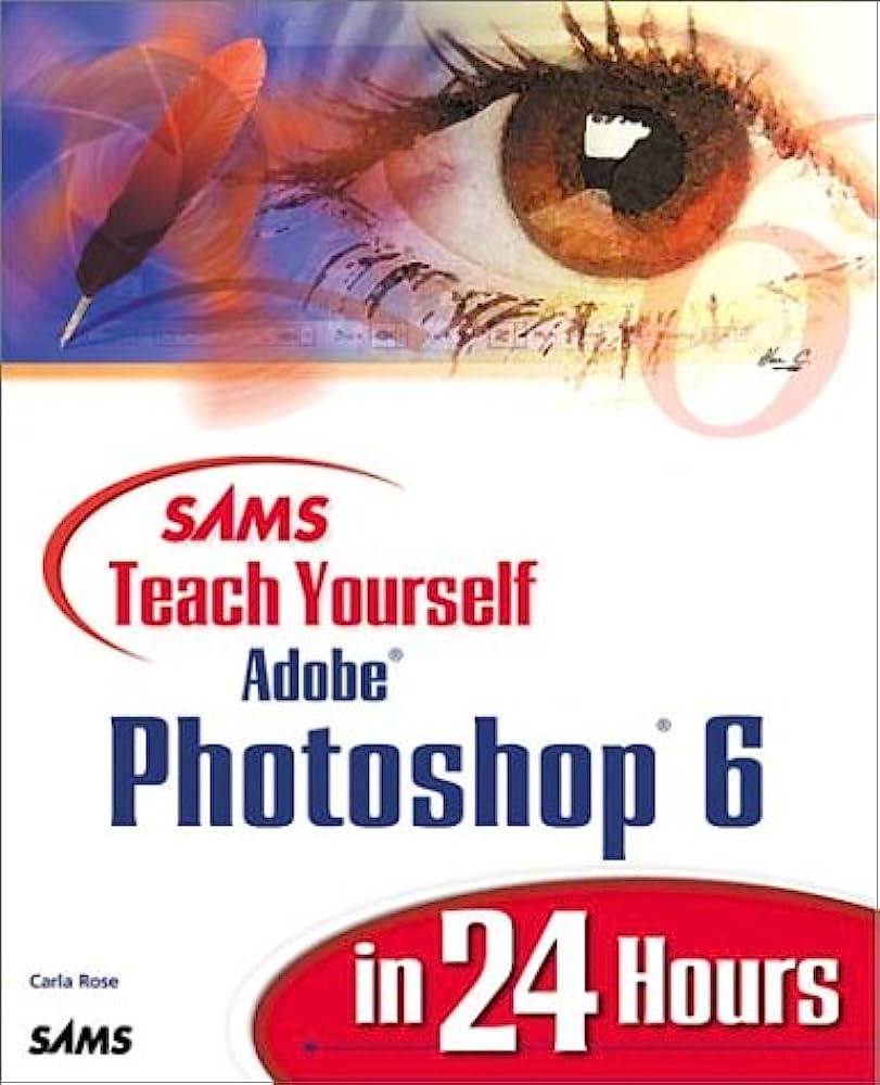 SAMS TEACH YOURSELF ADOBE PHOTOSHOP 6 IN 24 HOURS