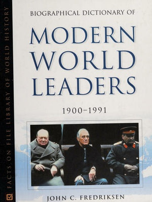 BIOGRAPHICAL DICTIONARY OF MODERN WORLD LEADERS 1900-1991