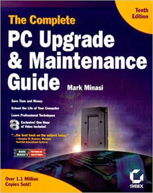 COMPLETE PC UPGRADE AND MAINTENANCE GUIDE