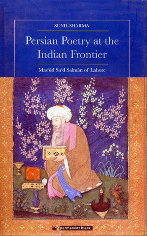PERSIAN POETRY AT THE INDIAN FRONTIER