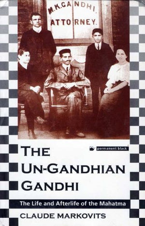 THE UN-GANDHIAN GANDHI