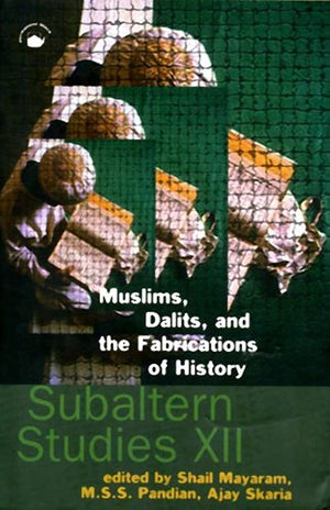 MUSLIMS, DALITS AND THE FABRICATIONS OF HISTORY