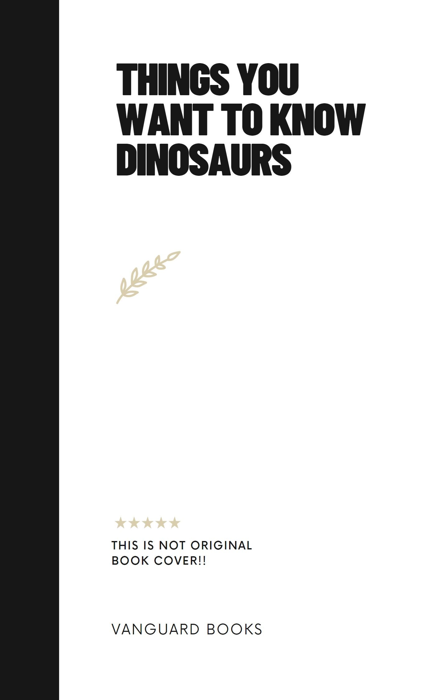 THINGS YOU WANT TO KNOW DINOSAURS