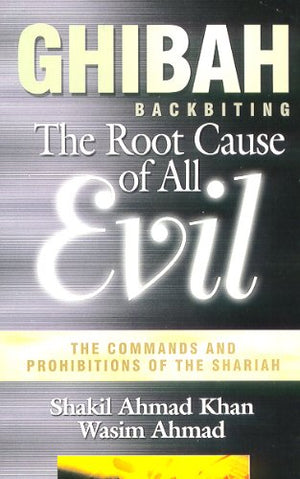 GHIBAH: THE ROOT CAUSE OF ALL EVIL