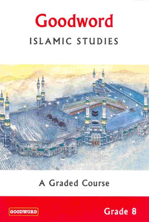 GOODWORD ISLAMIC STUDIES: GRADE 8