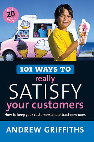 101 WAYS TO REALLY SATISFY YOUR CUSTOMERS