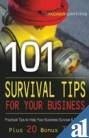 101 SURVIVAL TIPS FOR YOUR BUSINESS