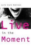 LIVE IN THE MOMENT