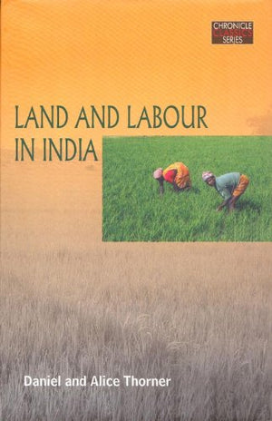 CHRONICLE CLASSICS SERIES: LAND AND LABOUR IN INDIA
