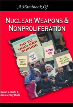 A HAND BOOK OF NUCLEAR WEAPONS & NONPROLIFERATION