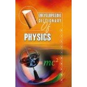 ENCYCLOPAEDIC DICTIONARY OF PHYSICS