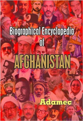 BIOGRAPHICAL ENCYCLOPEDIA OF AFGHANISTAN