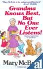 GRANDMA KNOWS BEST BUT NO ONE EVER LISTENS!