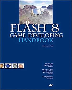 THE FLASH 8 GAME DEVELOPING HANDBOOK