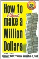 HOW TO ALMOST MAKE A MILLION DOLLARS